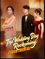 The Wedding Day Reckoning Crush Them All Chinese Drama - English Sub