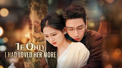 If Only I Had Loved Her More