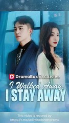 I Walked Away, I Stay Away - FULL MOVIES ENGLISH SUB
