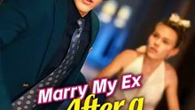 Marry My Ex After a Drunk Night - FULL MOVIES ENGLISH SUB