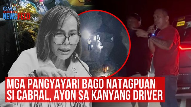 Mga pangyayari bago natagpuan si Cabral, ayon sa kanyang driver | GMA Integrated Newsfeed