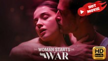 The Woman Starts The War  Full Movie HD - Drama ShortFilms Hot 18+