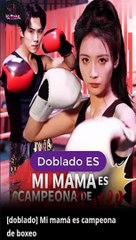 [Doblado ES] Mi mamá es campeona de boxeo serie completa