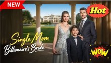 Single Mom, Billionaire's Bride (2025) - FULL & DETAILED VERSION