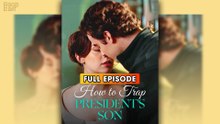How To Trap President's Son [ FULL & DETAILED VERSION ]
