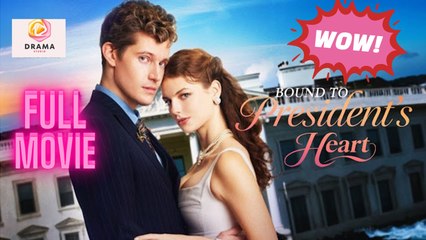 New Bound To President’S Heart Flickreel Drama Hub