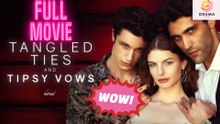 [New] Tangled Ties And Tipsy Vows #sereal - Full Movie  Drama Hub