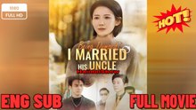 [Hot Drama] Being Dumped, I Married His Uncle - Full Movie (2025)
