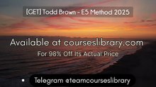 [GET] Todd Brown - E5 Method 2025