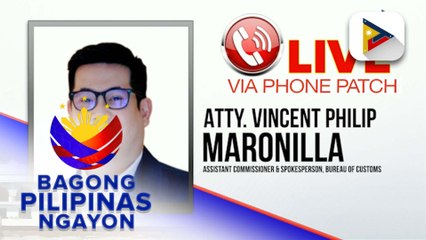 Panayam kay Assitant Commissioner & Spokesperson, Bureau of Customs Atty. Vincent Philip Maronilla ukol sa utos ni PBBM hinggil sa release ng mga unclaimed balikbayan boxes