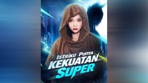 Istriku Punya Kekuatan Super Episode Lengkap