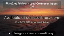 [Have] Jay Feldman - Lead Generation Insiders 2.0