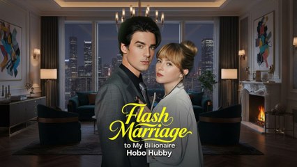 Flash Marriage to My Billionaire Hobo Hubby (2025) full movie