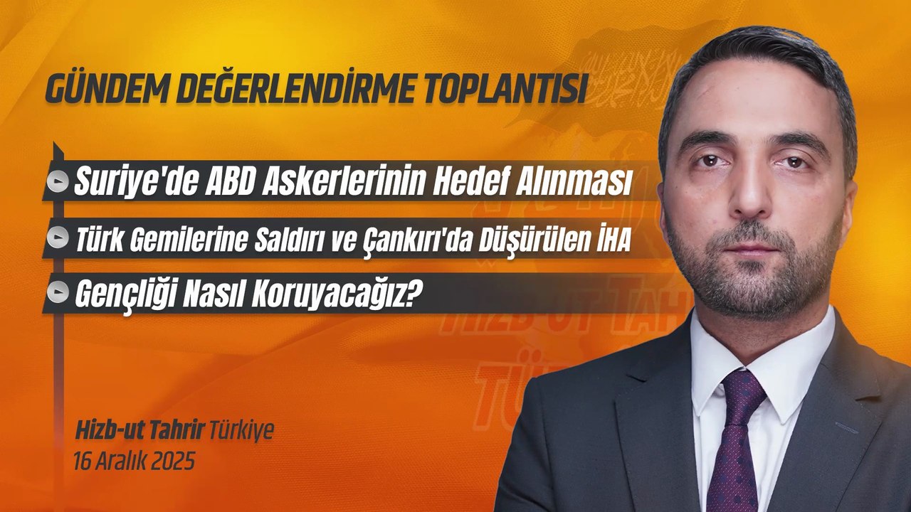 Hizb-ut Tahrir Türkiye Gündem Değerlendirme Toplantısı - 16 Aralık 2025