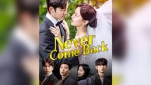Never Come Back (2025 – FULL [Eng Sub])