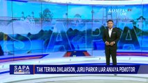 Tak Terima Diklakson, Juru Parkir Liar di Tanah Abang Aniaya Pengendara Motor | SAPA SIANG