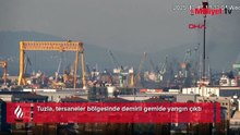 Tuzla'da tersanede korkutan yangın! Ekipler sevk edildi