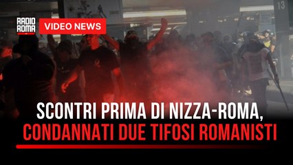 Scontri prima di Nizza-Roma, condannati due tifosi romanisti