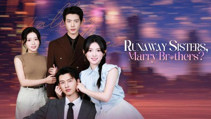 Runaway Sisters, Marry Brothers