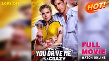 You Drive Me Crazy (2025) - FULL  Reelshort