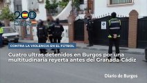 Cuatro ultras detenidos en Burgos por una pelea multitudinaria antes del partido de fútbol entre Granada y Cádiz