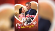 Midlife Flash Marriage- My Billionaire CEO Full Movie