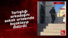 Bilecik'te tartıştığı arkadaşını sokak ortasında bıçaklayıp öldürdü