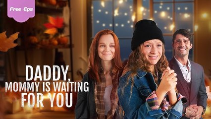Daddy, Mommy Is Waiting For You #FullMovie