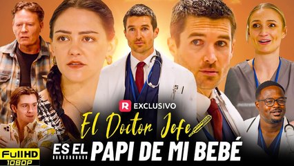 El Doctor Jefe es el Papi de mi Bebé Completo En Español