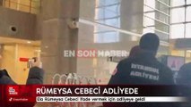 Ela Rümeysa Cebeci ifade vermek için adliyeye geldi