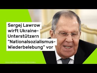 Sergej Lawrow wirft Ukraine-Unterstützern "Nationalsozialismus-Wiederbelebung" vor