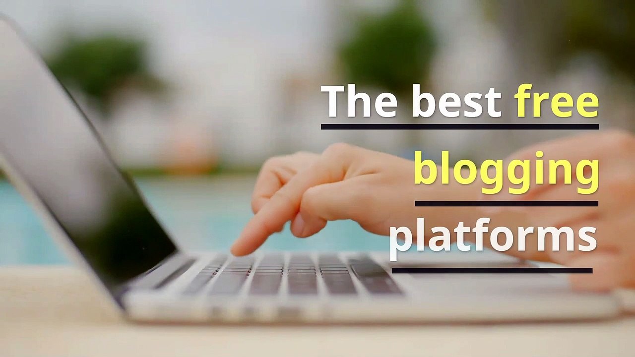 The best free blogging platforms