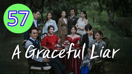 A Graceful Liar Episode 57 Engsub