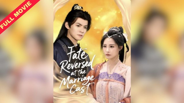 Full - Fate Reversed At The Marriage Cast