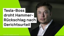 Elon Musk: Tesla-Boss droht Hammer-Rückschlag nach Gerichtsurteil