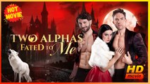 Two Alphas Fated to Me | Full Movie HD - Best Drama ShortFilms Hot All Ages Alpha Damsel Luna Possessive Wallflower Werewolf Fated Lovers First Love
