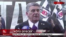 Serdal Adalı: Bu takıma kötü diyecek adamla tartışırım