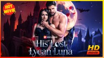 His Lost Lycan Luna | Full Movie HD - Best Drama ShortFilms Hot Drama Young Adult Fantasy Classic Goofy Romantic Sentimental Suspenseful Violent USA Campus Mansion Contemporary All Ages Alpha Damsel Werewolf Campus Lovers Fated Lovers Werewolf Attack
