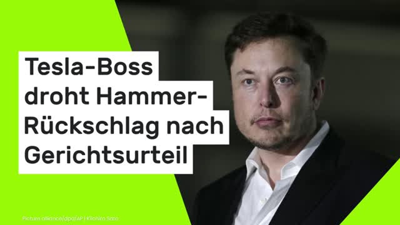 Elon Musk: Tesla-Boss droht Hammer-Rückschlag nach Gerichtsurteil