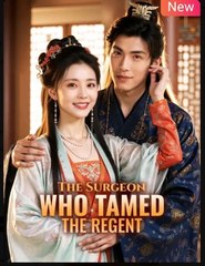 The Surgeon Who Tamed the Regent Chinese Drama - English Sub
