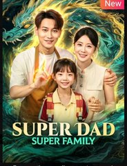 Super Dad Super Family Chinese Drama - English Sub