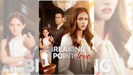 🔥 🔥 [Hot 2025] The Breaking Point of Love #FullMovie🏆 Moviesreivews💥 💥