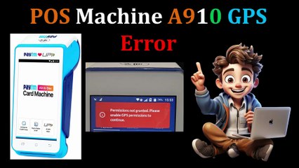 POS Machine A910 GPS Error | Permission not Granted please enable GPS Permission to Continue