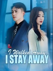 I Walked Away, I Stay Away  - Drama FULL MOVIES ENGLISH SUB