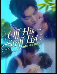 Off His Staff List Into His Heart Chinese Drama - English Sub