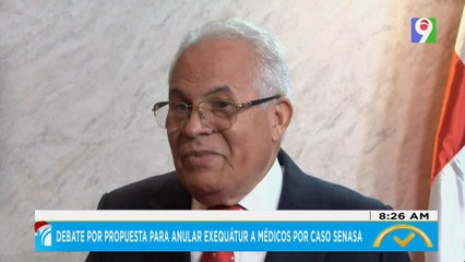 Debate por propuesta para anular el exequatur a médicos por caso SeNaSa| El Despertador