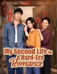 My Second Life In A Hard Era Romance  - Drama FULL MOVIES ENGLISH SUB