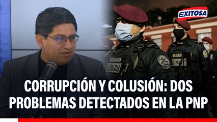 Corrupción y colusión son DOS PROBLEMAS GRAVES que policías detectan en la institución