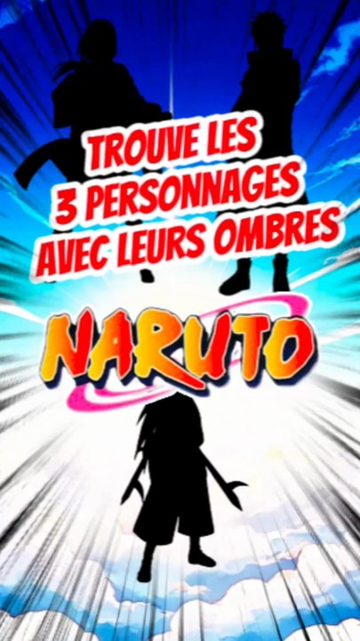 Trouve les 3 personnages de NARUTO avec leurs ombres FEAT Tijaysan