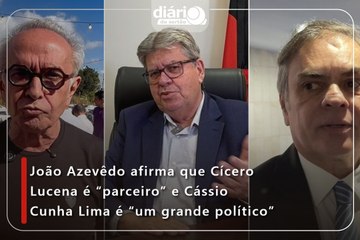 João Azevêdo afirma que Cícero Lucena é “parceiro” e Cássio Cunha Lima é “um grande político”